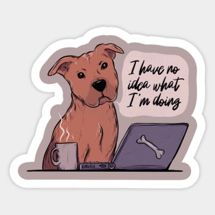 I have no idea what I’m doing Sticker